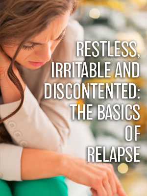 Restless, Irritable and Discontented: The Basics of Relapse