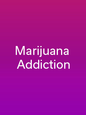 Marijuana Addiction
