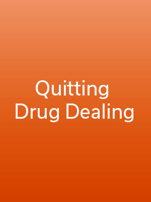 Quitting Drug Dealing